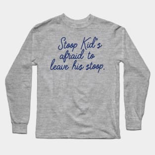 Stoop Kid's afraid to leave his stoop. Long Sleeve T-Shirt